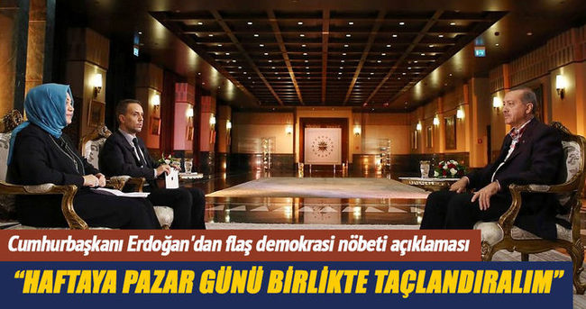 Cumhurbaşkanı Erdoğan’dan flaş ’demokrasi nöbeti’ açıklaması
