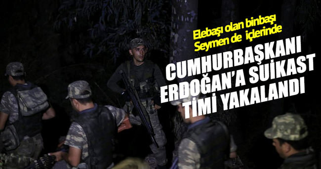 Cumhurbaşkanı Erdoğan’a suikast timi Ula ilçesinde yakalandı