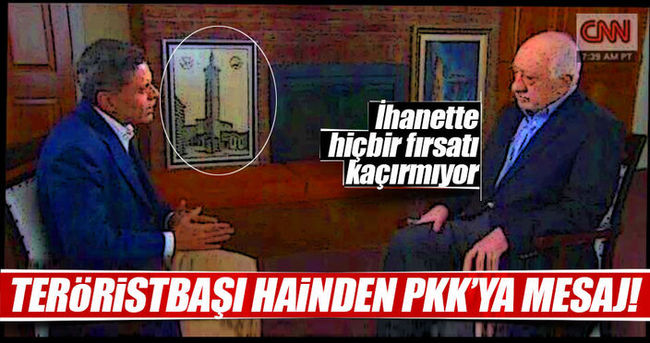 Fetullah’tan PKK’ya tablolu mesaj!