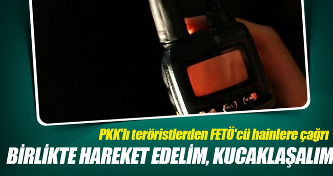 PKK’lı teröristlerden FETÖ’cü hain askerlere ’Birlikte hareket edelim’ çağrısı