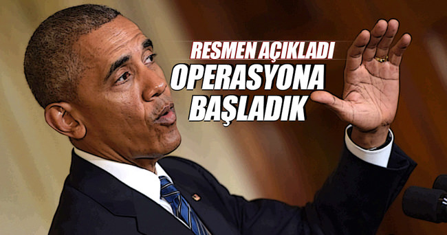 Obama resmen açıkladı: Operasyona başladık