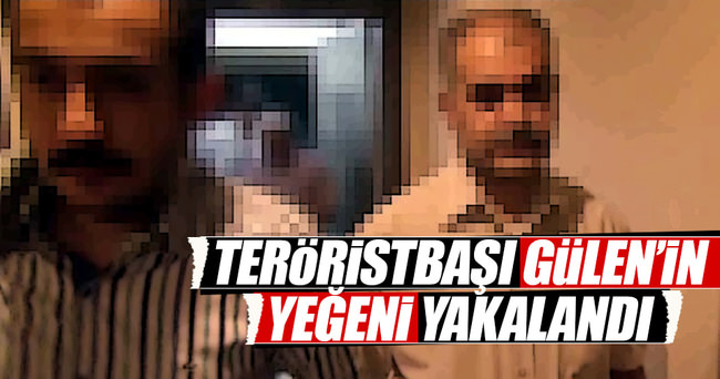 Fethullah Gülen’in yeğeni Gaziantep’te yakalandı