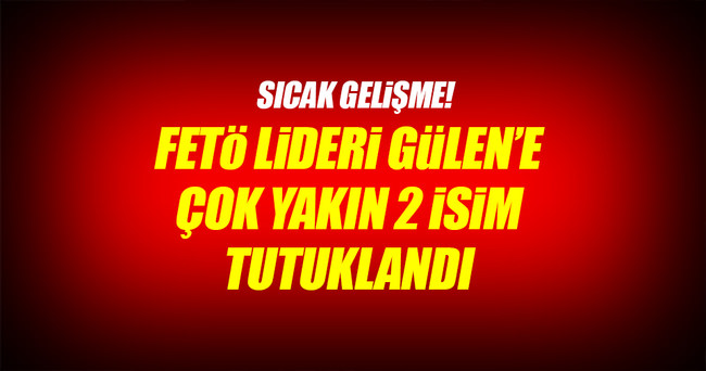 FETÖ lideri Gülen’in iki yeğenine tutuklama!