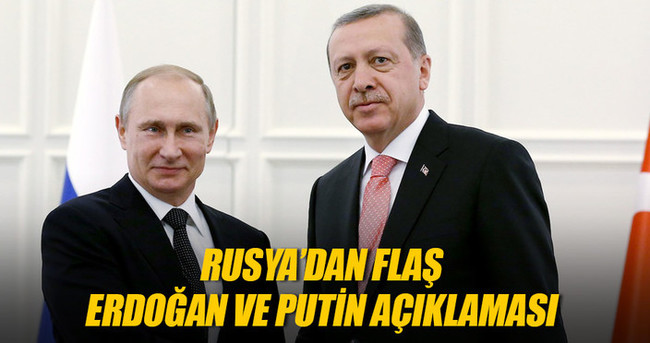 Rusya’dan Putin ve Erdoğan açıklaması