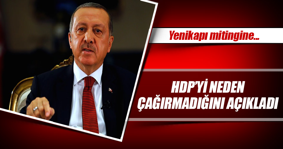 Erdoğan HDP’yi neden çağırmadığını açıkladı