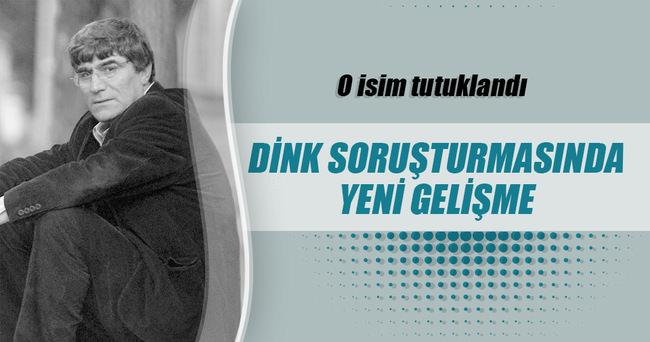 Hrant Dink soruşturmasında yeni gelişme!