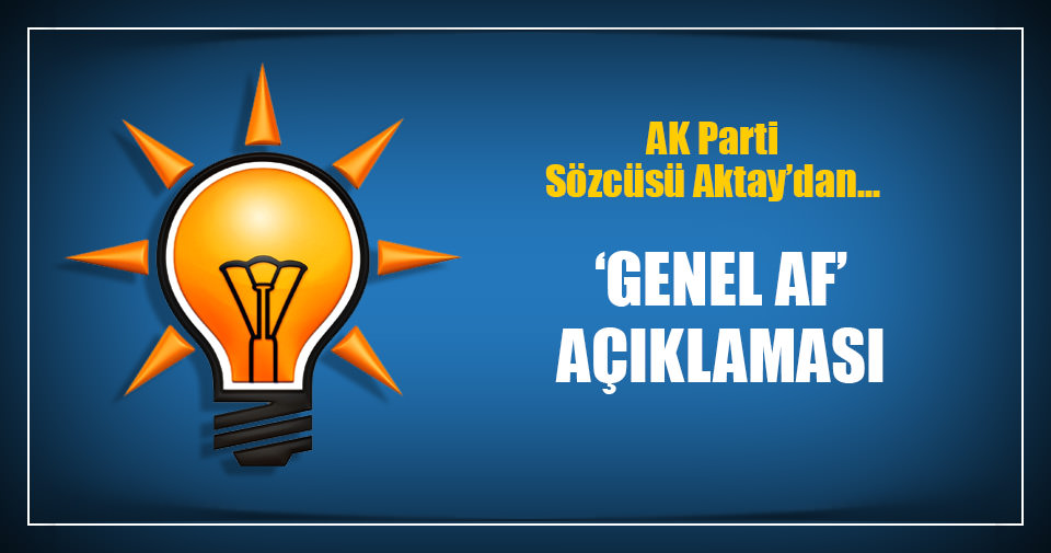 AK Parti’den ’genel af’ açıklaması