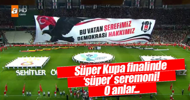 Süper Kupa öncesi ’süper’ seremoni!
