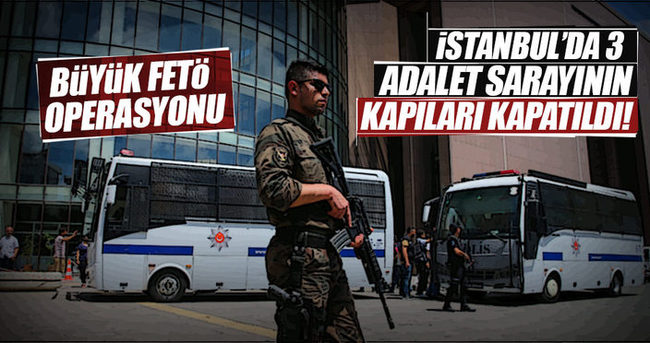 İstanbul Adalet Sarayı’nda FETÖ operasyonu!