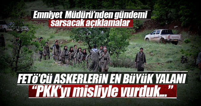 FETÖ’cü askerler ’PKK’yı vurmuş gibi’ yapmışlar!