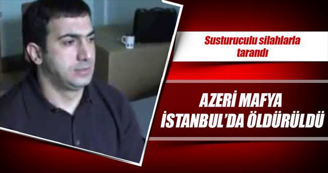Azeri mafya İstanbul’da öldürüldü
