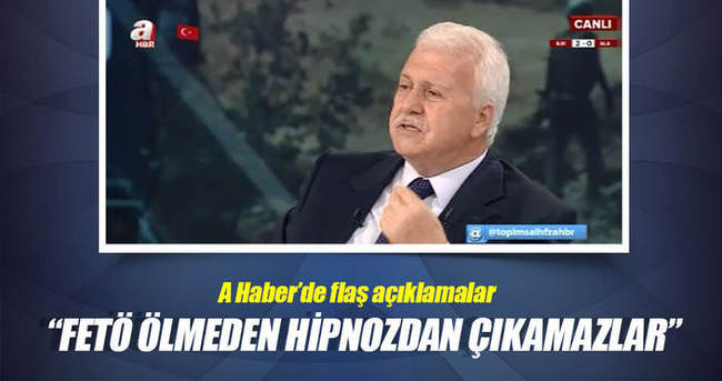 Hüseyin Gülerce: FETO ölmeden hipnozdan çıkamazlar