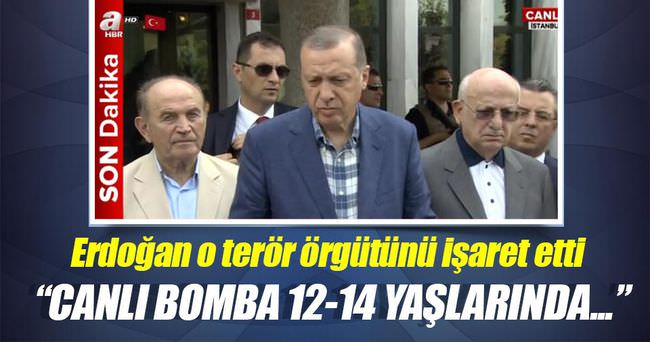 Erdoğan: Canlı bomba 12-14 yaşlarında!