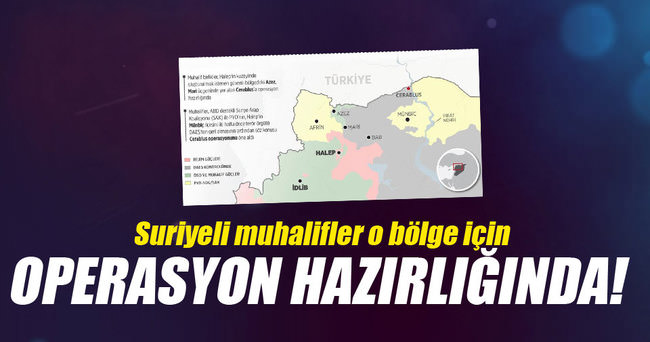 Suriyeli muhalifler o bölge için operasyon hazırlığında!