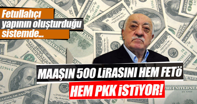 Adam 3 bin lira maaş alıyor, 500 lirasını PKK da FETÖ de kendine istiyor