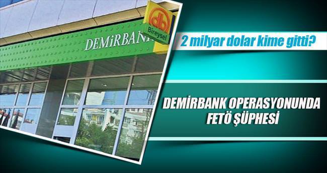 Demirbank operasyonunda FETÖ şüphesi