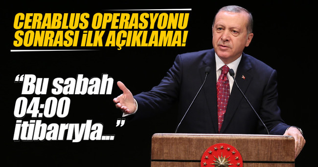 Cumhurbaşkanı Erdoğan Cerublus operasyonu sonrası ilk kez konuştu