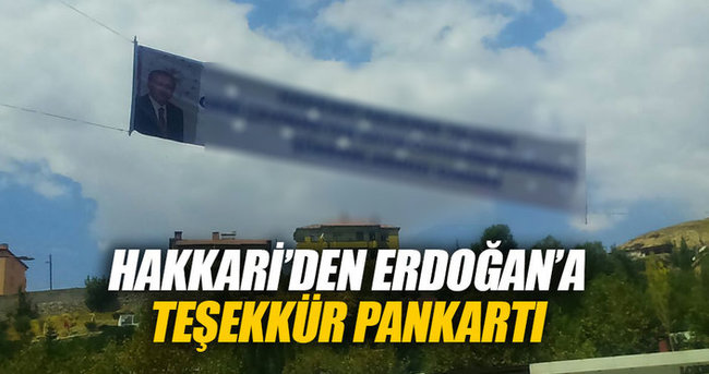 Hakkari’de Cumhurbaşkanı Erdoğan’a pankartlı teşekkür