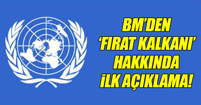 BM’den ’Fırat Kalkanı Operasyonu’ açıklaması!