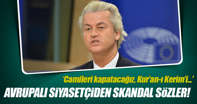 Hollanda’da aşırı sağcı Wilders’ten skandal sözler!