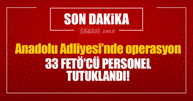 33 adliye personeli tutuklandı