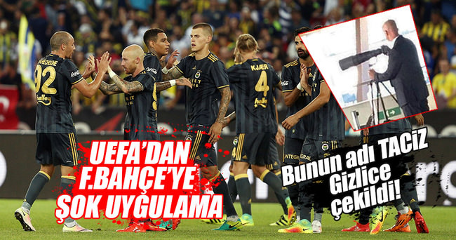 UEFA’dan Fenerbahçe’ye görülmemiş uygulama!