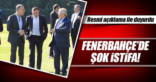 Fenerbahçe’de şok istifa!