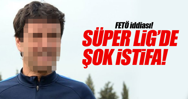 Süper Lig’de şok istifa!