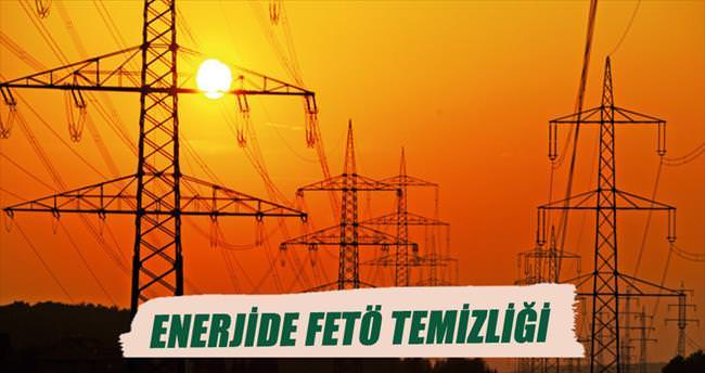 Enerjide FETÖ temizliği