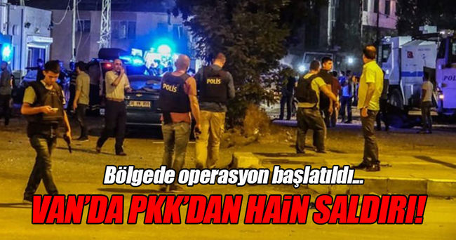 Van’da PKK’dan hain saldırı!