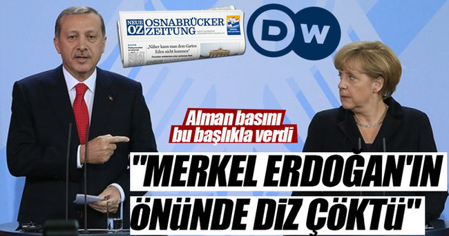 Alman basını: Merkel Erdoğan’ın önünde diz çöktü