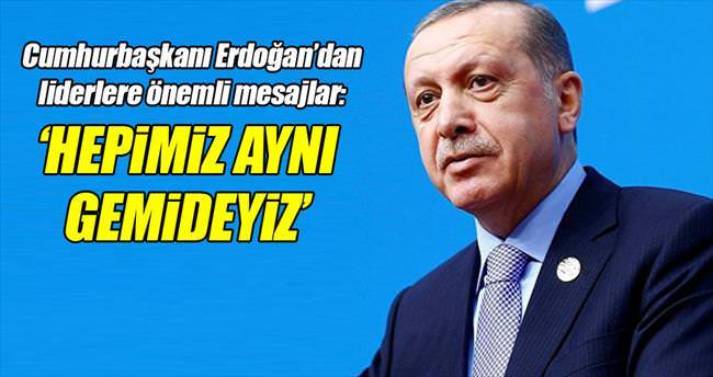 Erdoğan: Hepimiz aynı gemideyiz