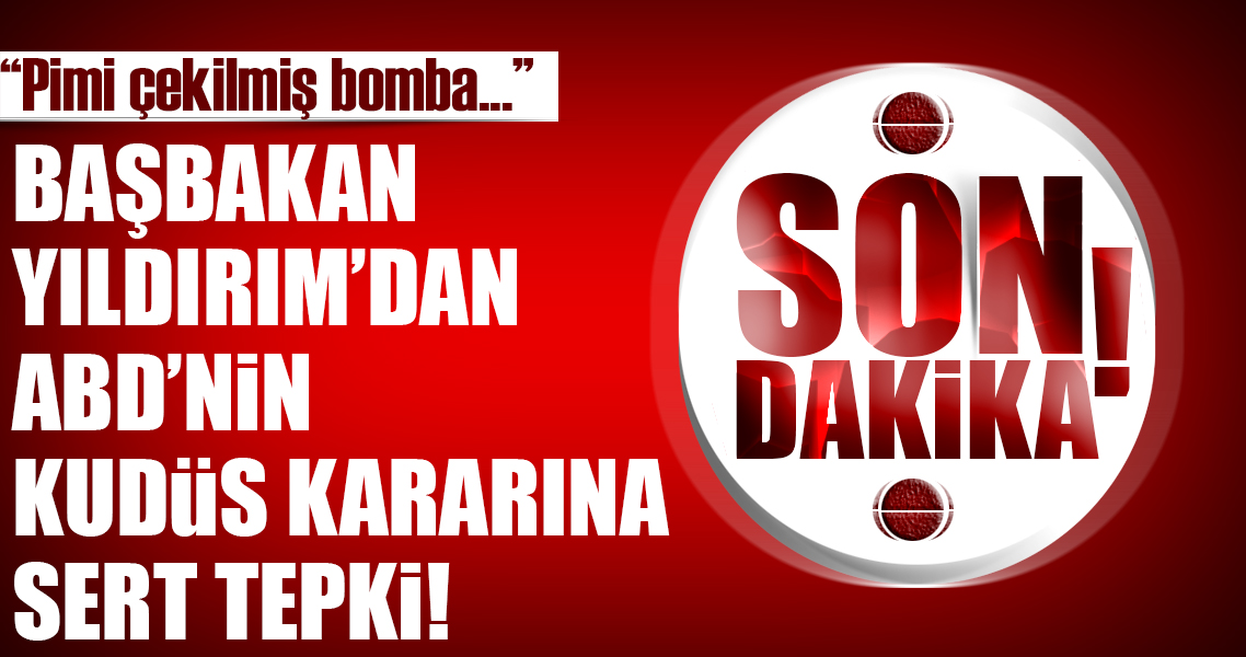 Son dakika Binali Yıldırım'dan Kudüs açıklaması Pimi çekilmiş bomba gibi Son dakika Binali Yıldırım'dan Kudüs açıklaması Pimi çekilmiş bomba gibi