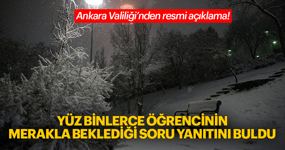 Ankara'da yarın okullar tatil mi Ankara Valiliği'nden son dakika kar