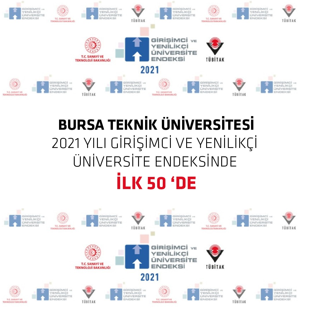 BTÜ, TÜBİTAK 2021 yılı Girişimci ve Yenilikçi Üniversite Endeksi’nde ilk 50’de #bursa