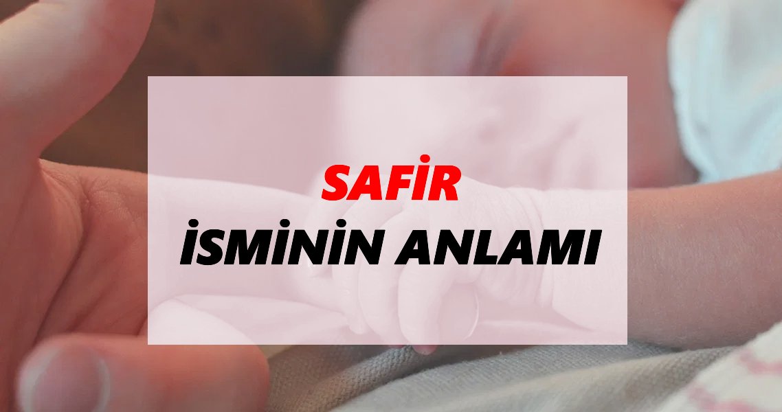 Safir İsminin Anlamı Nedir? Safir İsmi Ne Demek, Ne Anlama Geliyor?