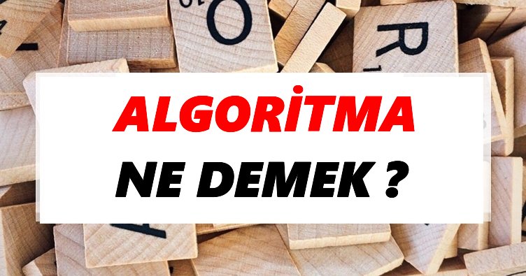 Algoritma Ne Demek? TDK’ya Göre Algoritma Sözlük Anlamı Nedir?