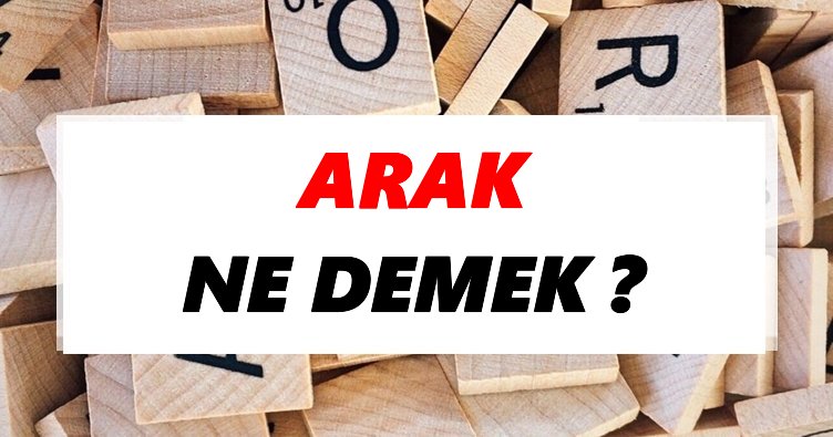 Arak Ne Demek TDK ya G re Arak S zl k Anlam Nedir Tdk Anlam