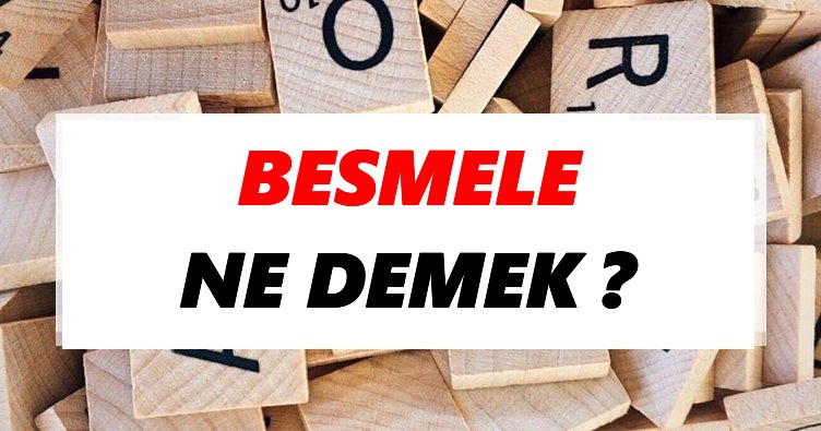 Besmele Ne Demek? TDK’ya Göre Besmele Sözlük Anlamı Nedir?