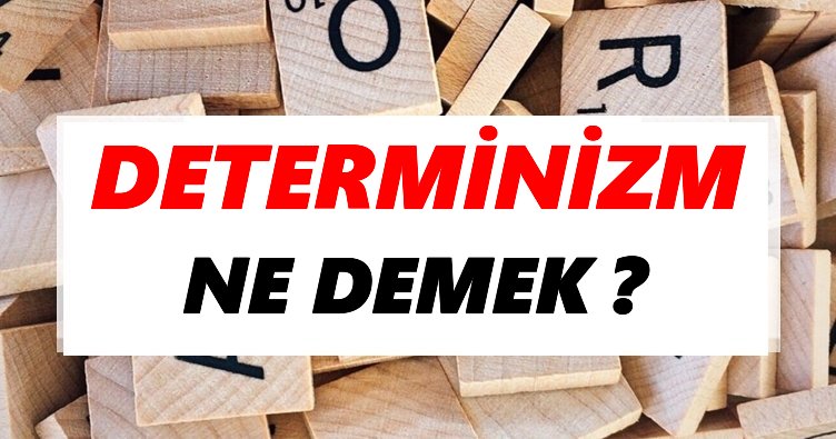 Determinizm Ne Demek? TDK’ya Göre Determinizm Sözlük Anlamı Nedir?