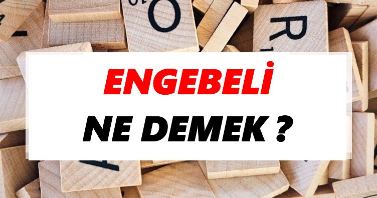 Engebeli Ne Demek? TDK’ya Göre Engebeli Sözlük Anlamı Nedir?