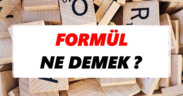 Formül Ne Demek? TDK’ya Göre Formül Sözlük Anlamı Nedir?