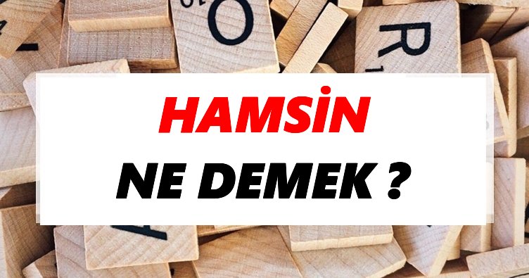 Hamsin Ne Demek? TDK’ya Göre Hamsin Sözlük Anlamı Nedir?