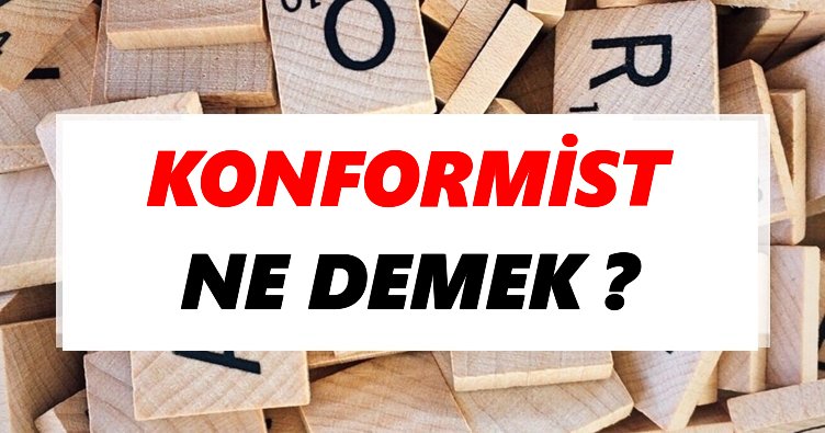 konformist ne demek tdk ya gore konformist sozluk anlami nedir tdk anlami haberleri