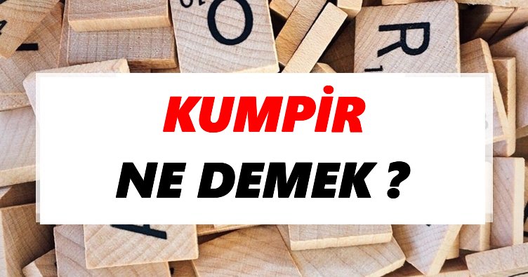 Kumpir Ne Demek? TDK’ya Göre Kumpir Sözlük Anlamı Nedir?