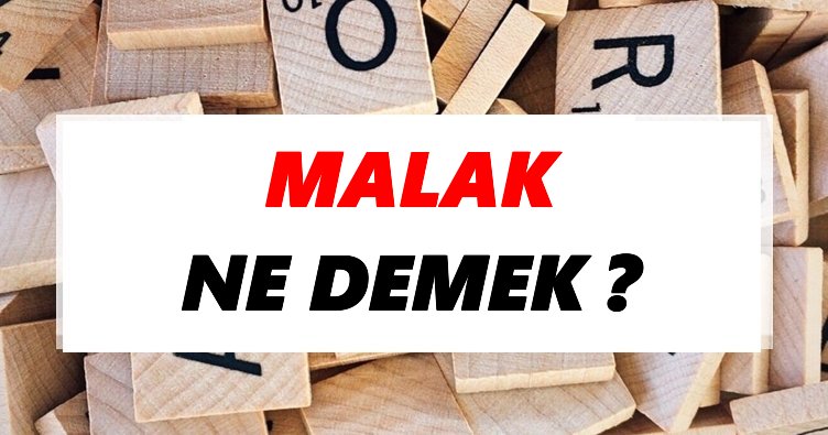 Malak Ne Demek? TDK’ya Göre Malak Sözlük Anlamı Nedir?