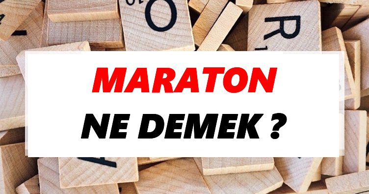 Maraton Ne Demek? TDK’ya Göre Maraton Sözlük Anlamı Nedir?