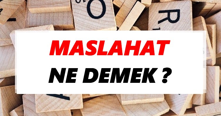 Maslahat ne demek hukuk?