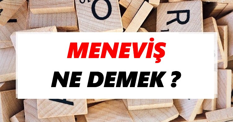 Meneviş Ne Demek? TDK’ya Göre Meneviş Sözlük Anlamı Nedir?