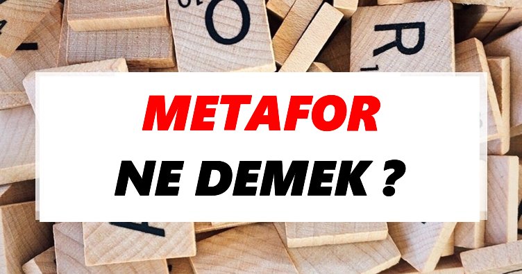 Metafor Ne Demek? TDK’ya Göre Metafor Sözlük Anlamı Nedir?